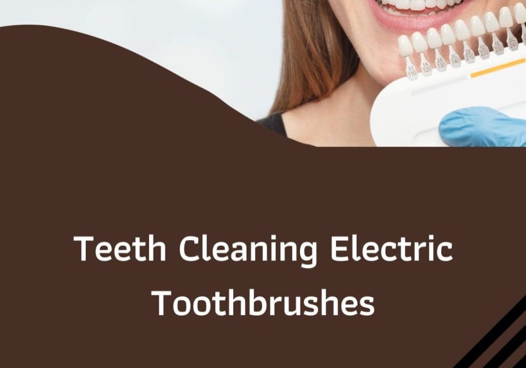 Teeth Cleaning Techniques Using Electric Toothbrushes