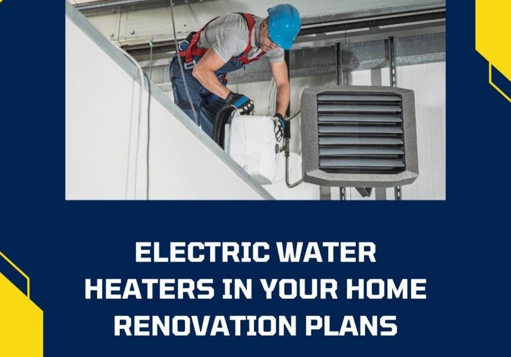 Electric Water Heaters in Home Renovation Plans